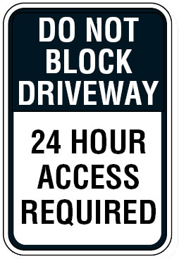 Parking Signs  - Do Not Block Driveway 24 Hour Access Required