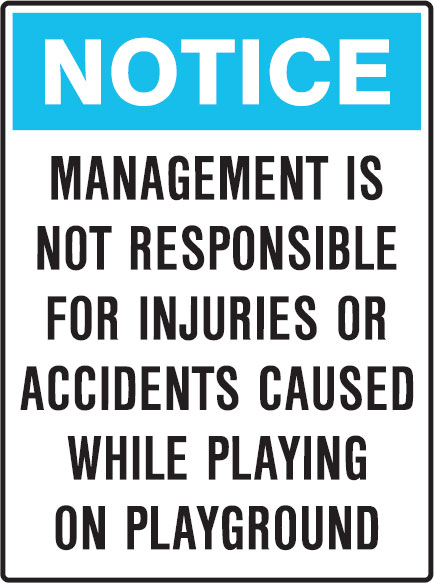 Park & Playground Signs - Management Is Not Responsible For Injuries Or Accidents Caused While Playing On Playground
