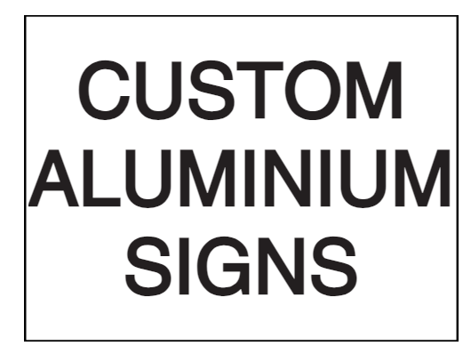 Custom Size Signs - Aluminium