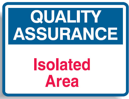 Quality Assurance Signs - Isolated Area