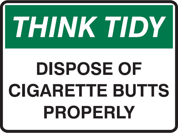Think Tidy Signs - Dispose Of Cigarette Butts Properly