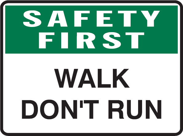 Safety First Signs - Walk Don'T Run