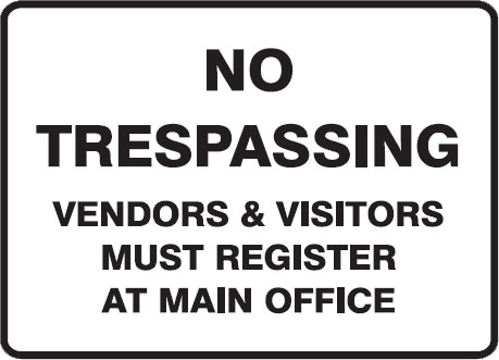 Property Signs - No Trespassing Vendors & Visitors Must Register At Main Office