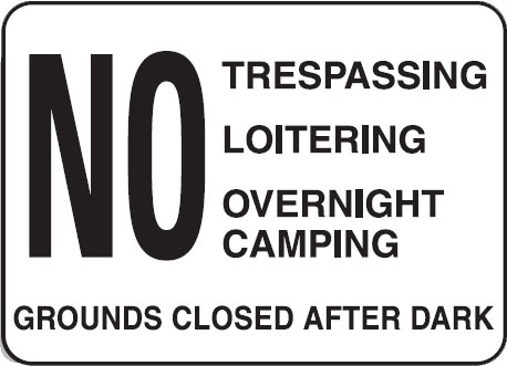 Property Signs - No Trespassing Loitering Overnight Camping Grounds Closed After Dark
