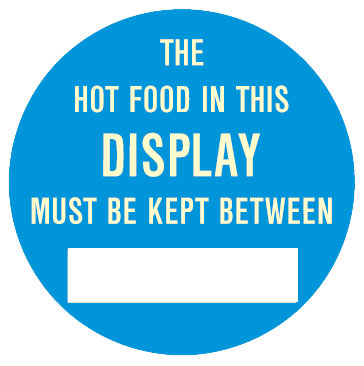 Kitchen & Food Safety Signs - The Hot Food In This Display Must Be Kept Between ______