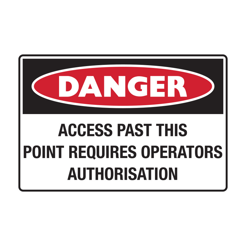 Danger Sign - Access Past This Point Requires Operators Authorisation, 450mm (W) x 300mm (H), Metal, Class 1 Reflective