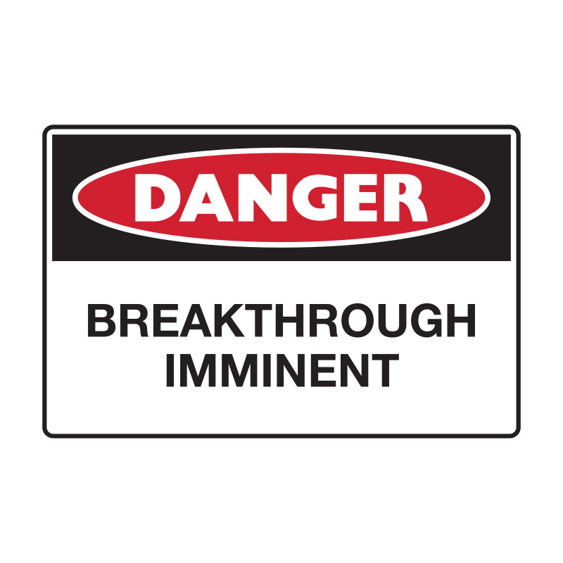 anger Signs - Breakthrough Imminent, 450mm (W) x 300mm (H), Metal, Class 1 Reflective