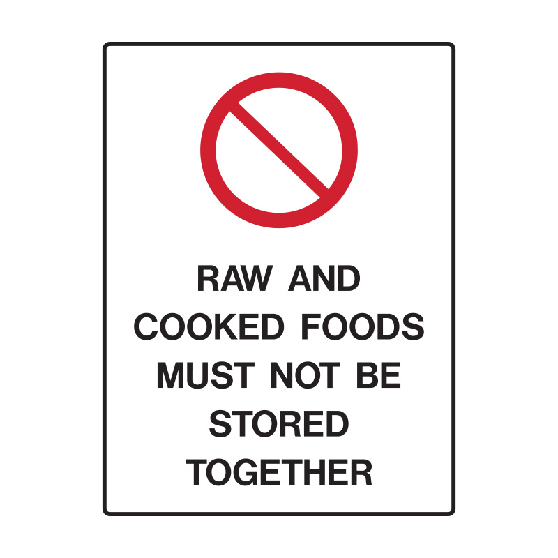Hygiene And Food Safety Signs - Raw And Cooked Foods Must Not Be Stored Together, 450mm (W) x 600mm (H), Polypropylene