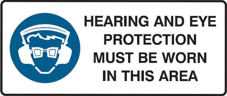 Mandatory Signs - Hearing And Eye Protection Must Be Worn In This Area