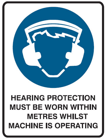 Machinery And Operational Signs  - Hearing Protection Must Be Worn Within Metres Whilst Machine