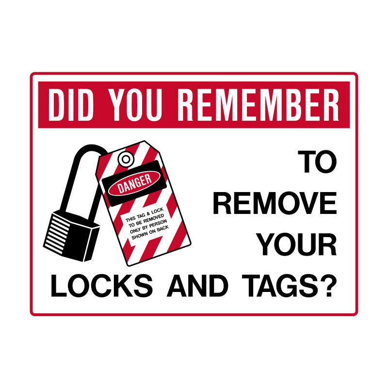 Lockout Tagout Sign - Did You Remember To Remove Your Lock And Tags?, 600mm (W) x 450mm (H), Metal