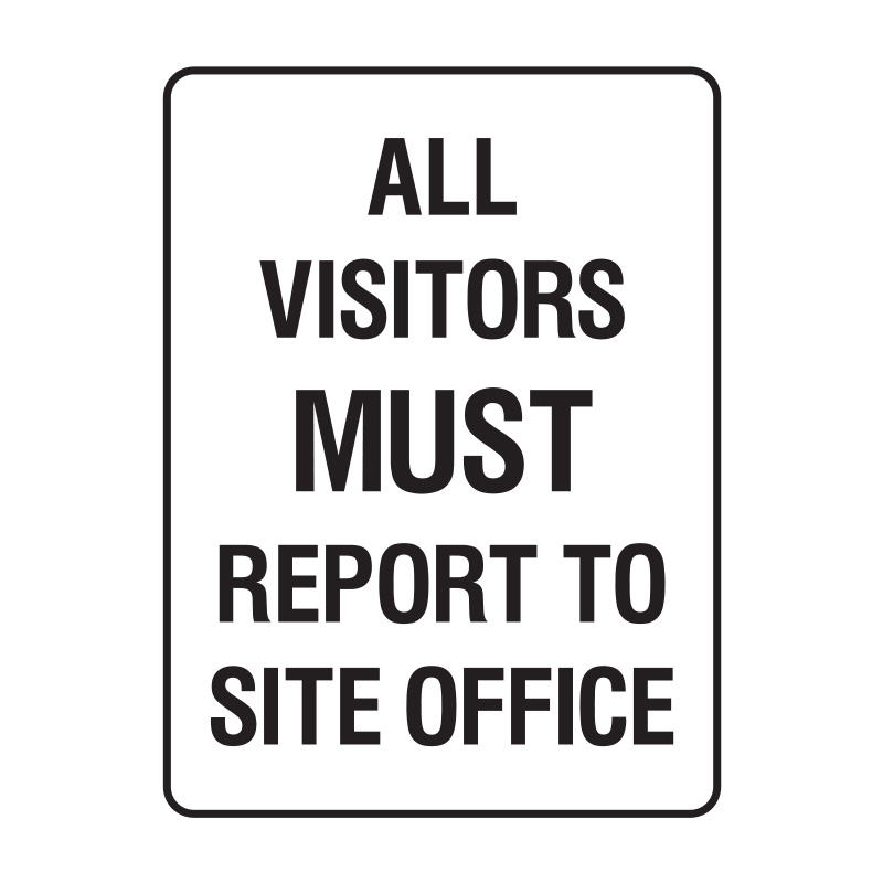 Building Site Sign - All Visitors Must Report To Site Office, 225mm (W) x 300mm (H), Self Adhesive Polypropylene 