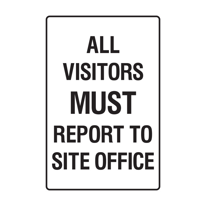 Building Site Sign - All Visitors Must Report To Site Office, 300mm (W) x 450mm (H), Self Adhesive Polypropylene 