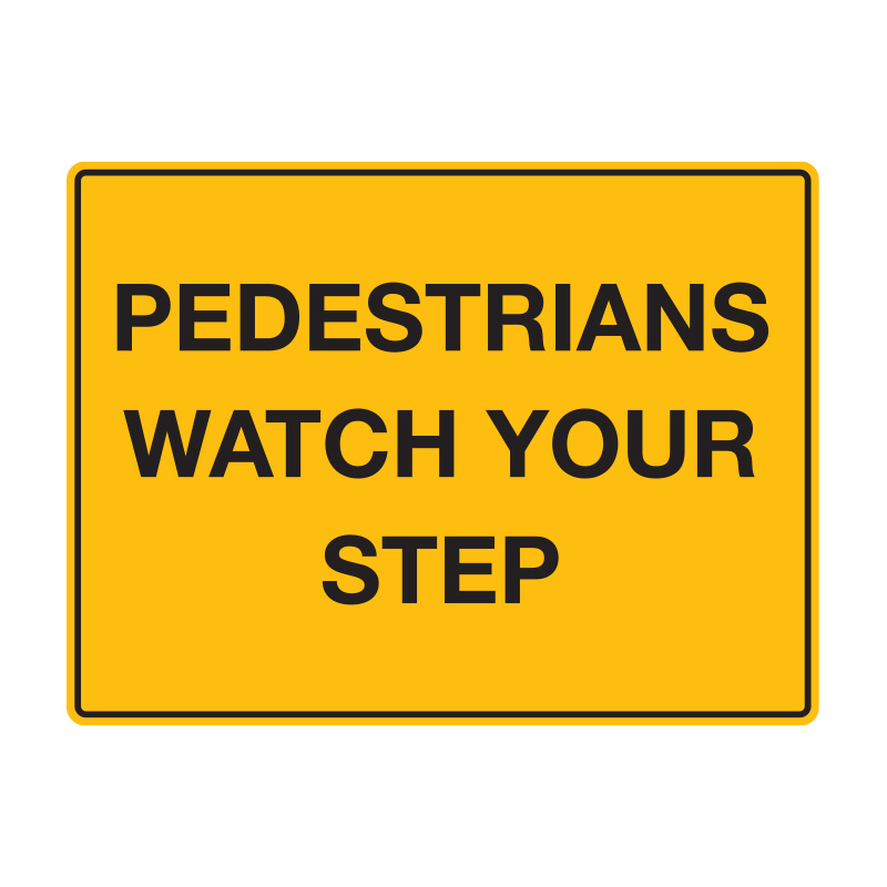 Building Site Sign - Pedestrians Watch Your Step, 600mm (W) x 450mm (H), Flute