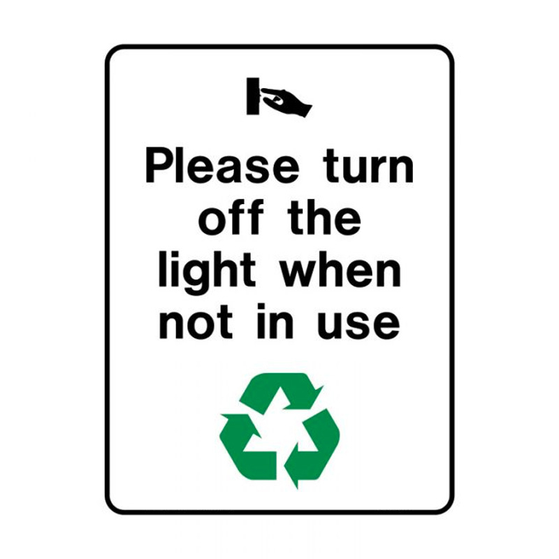Recycling/Environment Sign - Please Turn Off The Light When Not Is Use, 225mm (W) x 300mm (H), Polypropylene