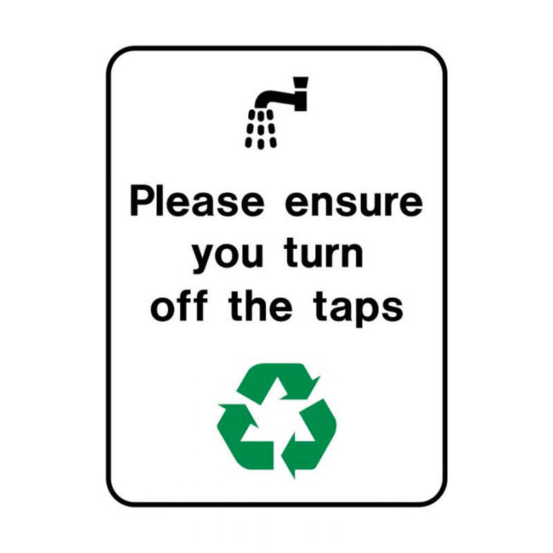 Recycling/Environment Sign - Please Ensure You Turn Off The Taps, 225mm (W) x 300mm (H), Polypropylene