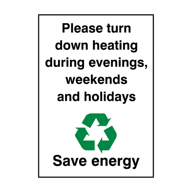 Recycling/Environment Sign - Please Turn Down Heating During Evenings Weekends And Holiday Save Energy, 90mm (W) X 125mm (H), Self Adhesive Vinyl, Pack of 5